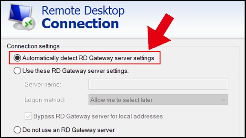 Chọn Automatically detect RD Gateway server settings